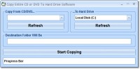   Copy Entire CD or DVD To Hard Drive Software